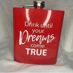 “Drink Until Your Dreams Come True” Flask